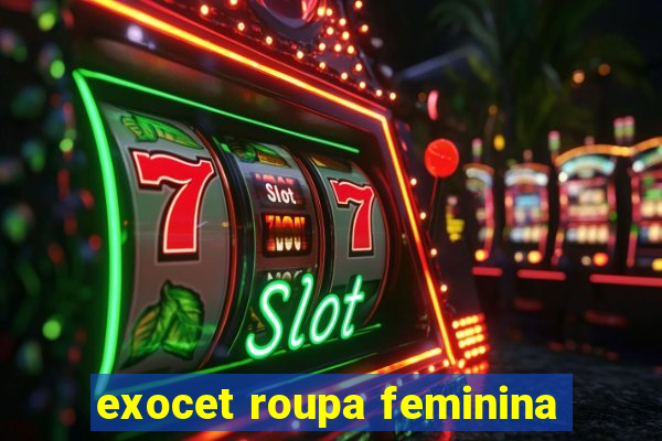 exocet roupa feminina